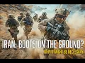 IRAN BOOTS ON THE GROUND WHY IT MIGHT BE NECESSARY