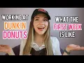Working at DUNKIN DONUTS What the FIRST WEEK TRAINING IS LIKE My FIRST JOB EXPERIENCE