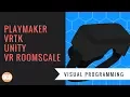 VRTK Playmaker Getting Starting Guide