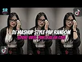 DJ MASHUP STYLE PAP RANDOM DJ CAMPURAN REMIX VIRAL TIKTOK TERBARU SLOW MENGKANE