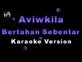 Download Lagu Aviwkila - Bertahan Sebentar (Karaoke Version by QraOke)