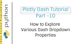 How to Explore Various Dash Dropdown Properties Plotly Dash Tutorial Part - 10