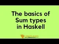 Basics of Sum types in Haskell