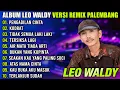 Download Lagu ALBUM LEO WALDY VERSI REMIX PALEMBANG NONSTOP 2024 | REMIX PALEMBANG TERBARU