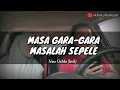 Masa Gara-gara Masalah sepele - Serba salah (lirik full)