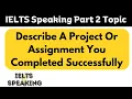 Download Lagu IELTS Speaking Part 2 Topic - Describe A Project Or Assignment You Completed Successfully