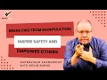 Break Free from Manipulation Inspire Safety and Empower Others