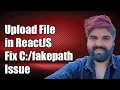 How to Upload a File in ReactJS and Handle C fakepath Issue - Step-by-Step Guide
