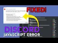 FIXED A Fatal JavaScript Error occurred Discord Discord JavaScript Error Windows 10