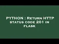 PYTHON Return HTTP status code 201 in flask