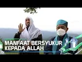 MANFAAT BERSYUKUR KEPADA ALLAH - KULTUM 2022
