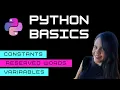 Python basics - Variables Reserved word Constants
