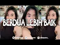 Download Lagu DJ BERDUA LEBIH BAIK VIRAL TERBARU | PUTRA REMIX