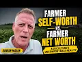 Farmer Self-Worth vs Farmer Net Worth Agriculture s Uncomfortable Reality Ag Commentary