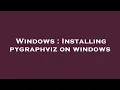 Windows Installing pygraphviz on windows