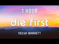 [1 HOUR LOOP] ​die first - Nessa Barrett