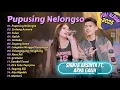 Download Lagu PUPUSING NELONGSO - LINTANG ASMORO - SHINTA ARSINTA FT. ARYA GALIH | FULL ALBUM DANGDUT