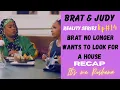 Brat Judy Ep 14 RECAP The ladies only have 14 days before the have to be out of their house