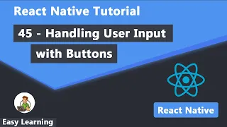 45 - Handling User Input with Buttons in React Native
