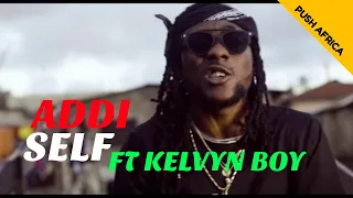 addi self ft kelvyn boy gyal dem daddy kelvyn brings the touch 