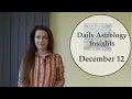 Daily Astrology Horoscope December 12 Inspiration and Wisdom