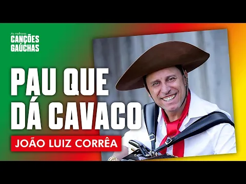 Download MP3 João Luiz Corrêa - Pau que dá Cavaco (Ao Vivo - DVD Música e Cultura Gaúcha Vol  1)