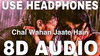 chal wahan jaate hain 8d audio arijit singh rashmi virag tiger shroff kriti sanon