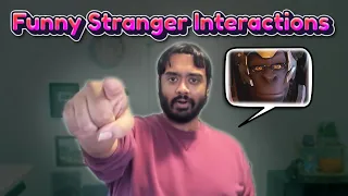My Funny Stranger Interaction Stories