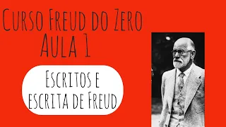 Escritos e Escrita de Freud - Curso Freud do Zero: Aula 1