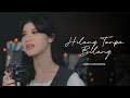 Download Lagu Hilang Tanpa Bilang - Meiska | Cover by Nabila Maharani