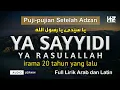 Download Lagu YA SAYYIDI YA RASULALLAH ● Puji-pujian Setelah Adzan || Cocok dilantunkan setelah adzan 'Ashar