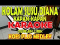 Download Lagu KOLAM SUSU,DIANA,KAPAN KAPAN [KOESPLUS] KARAOKE MEDLEY (key F.E.D)