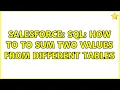 Salesforce SQL How to to SUM two values from different tables