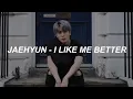 Download Lagu [with video] JAEHYUN (재현) - 'I Like Me Better' Lyrics