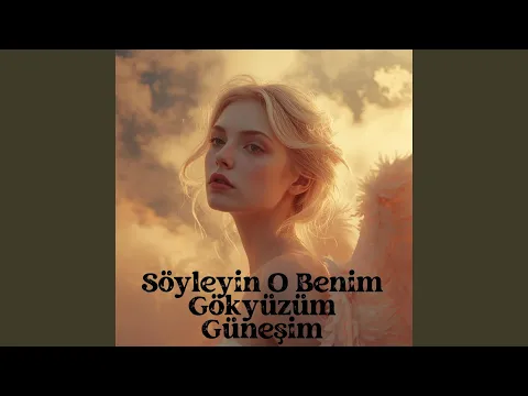 Video Thumbnail: Söyleyin O Benim Gökyüzüm Güneşim