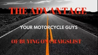 THE ADVANTAGES OF BUYING ON CRAIGSLIST AT YOUR MOTORCYCLE GUYS
