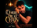 O Mere Dil Ke Chain