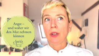 Über den Umgang mit Angst – und woher wir den Mut nehmen können