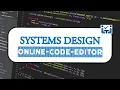 System Design of an Online Code Editor with CSDojo