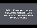 SQL Find all those columns which have only null values in a MySQL table