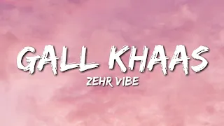 Zehr Vibe - Gall Khaas (Lyrics)