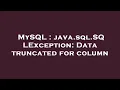 MySQL java sql SQLException Data truncated for column