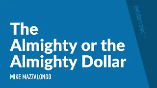 The Almighty or the Almighty Dollar
