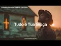 TUDO É TUA GRAÇA (BLUES) - LOUVOR DE GRATIDÃO @oficialsomdapalavra