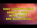 Ionic Cordova Build Android Error With Gradle And Build Failed
