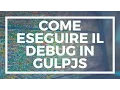 Come Debuggare il codice GULPJS utilizzando gulp-debug - DEV PILLS