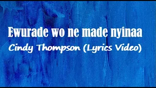 Download Cindy Thompson - Ewurade wo ne made nyinaa (Lyrics Video) MP3