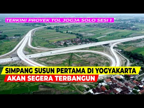 Download MP3 TERBARU PROGRES TOL JOGJA SOLO DI YOGYAKARTA SEBENTAR LAGI MENYENTUH SIMPANG SUSUN PURWOMARTANI