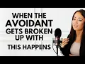 When The Avoidant Gets Broken Up With - THIS Happens