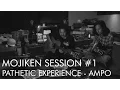 Download Lagu Mojiken Session #1 : Pathetic Experience - Ampo